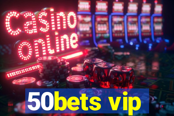 50bets vip